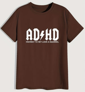 AD/HD Tee Shirt (4 Colors) S-2XL Highway to Hey Look A Squirrel