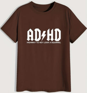 AD/HD Tee Shirt (4 Colors) S-2XL Highway to Hey Look A Squirrel