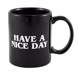 Limited Edition "Have A Nice Day" Mug